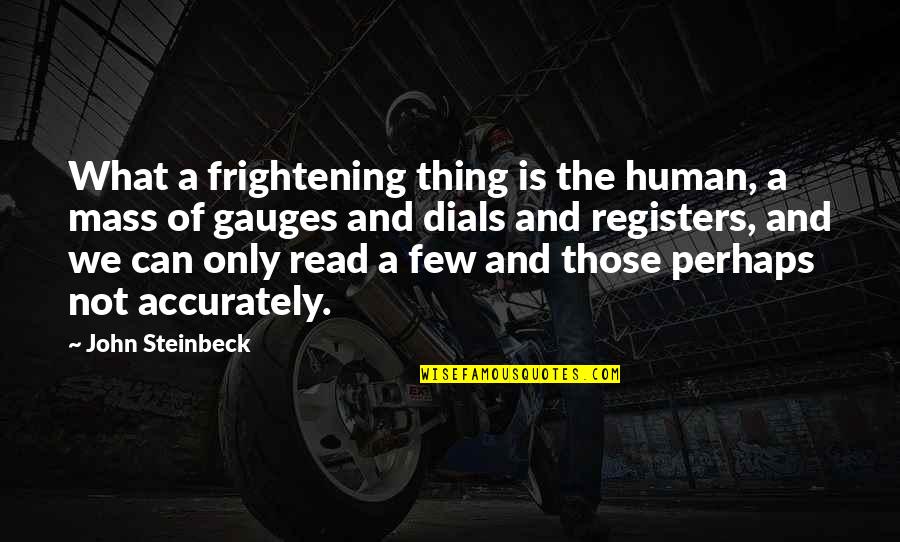 We Only Human Quotes By John Steinbeck: What a frightening thing is the human, a We Only Human Quotes By John Steinbeck: What a frightening thing is the human, a