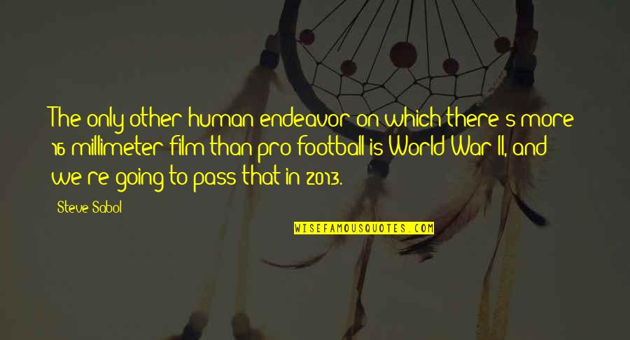 We Only Human Quotes By Steve Sabol: The only other human endeavor on which there's We Only Human Quotes By Steve Sabol: The only other human endeavor on which there's