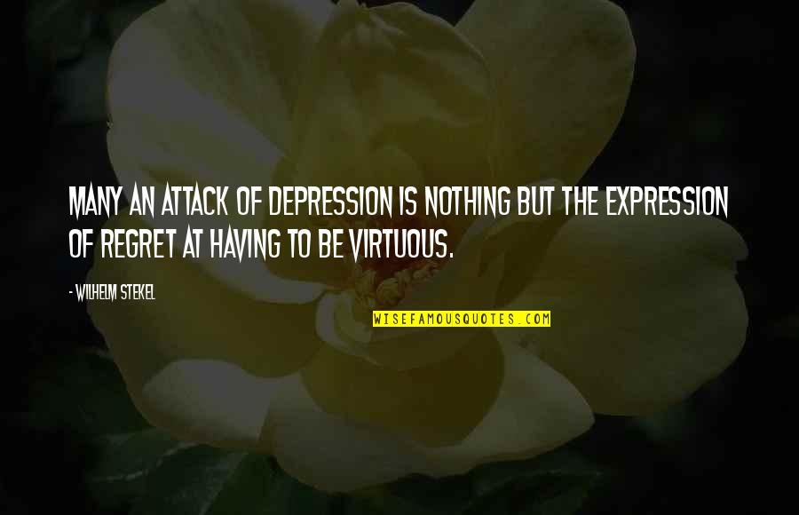 We Only Regret Quotes By Wilhelm Stekel: Many an attack of depression is nothing but