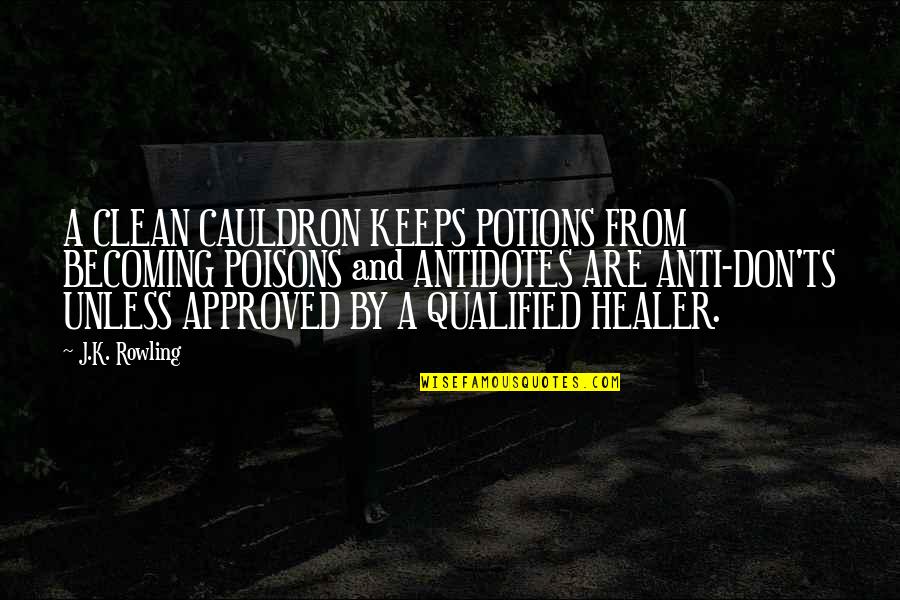 We Qualified Quotes By J.K. Rowling: A CLEAN CAULDRON KEEPS POTIONS FROM BECOMING POISONS We Qualified Quotes By J.K. Rowling: A CLEAN CAULDRON KEEPS POTIONS FROM BECOMING POISONS