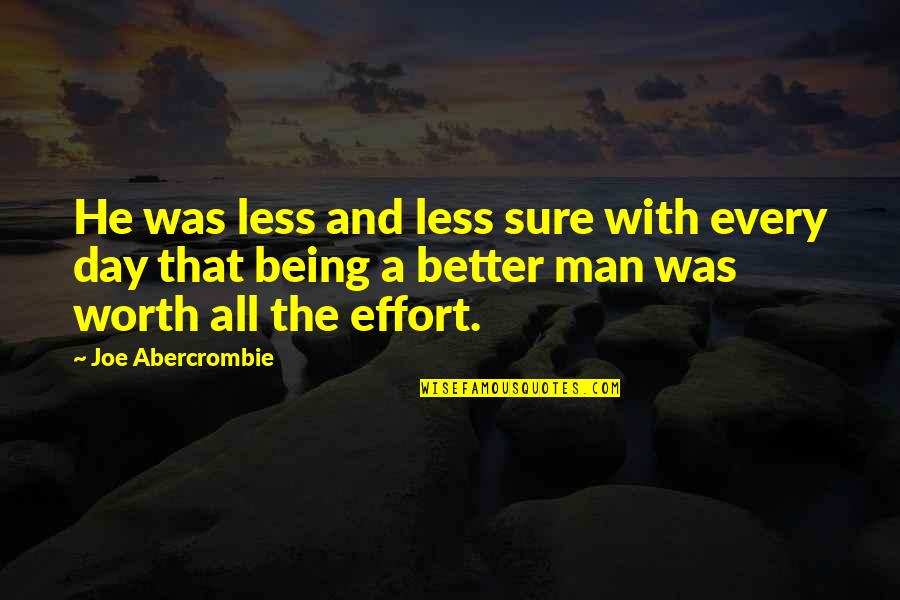 We Re Not Promised Tomorrow Quotes By Joe Abercrombie: He was less and less sure with every