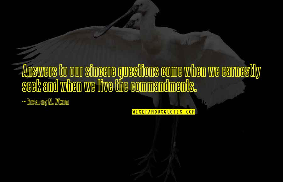 We Refused To Sell Quotes By Rosemary M. Wixom: Answers to our sincere questions come when we We Refused To Sell Quotes By Rosemary M. Wixom: Answers to our sincere questions come when we