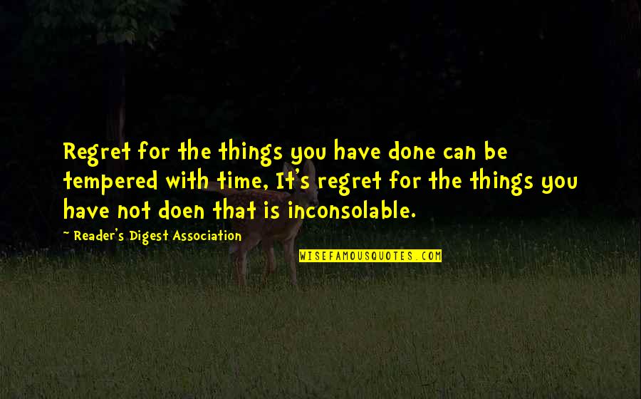 We Regret Things Quotes By Reader's Digest Association: Regret for the things you have done can We Regret Things Quotes By Reader's Digest Association: Regret for the things you have done can