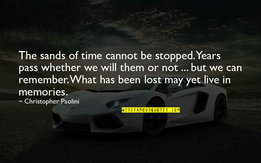 We Remember Quotes By Christopher Paolini: The sands of time cannot be stopped. Years We Remember Quotes By Christopher Paolini: The sands of time cannot be stopped. Years