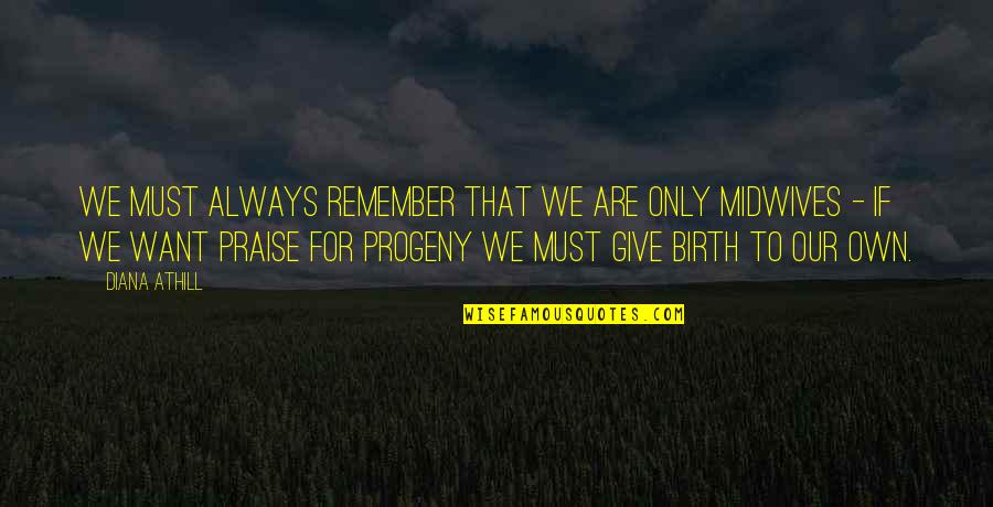 We Remember Quotes By Diana Athill: We must always remember that we are only We Remember Quotes By Diana Athill: We must always remember that we are only