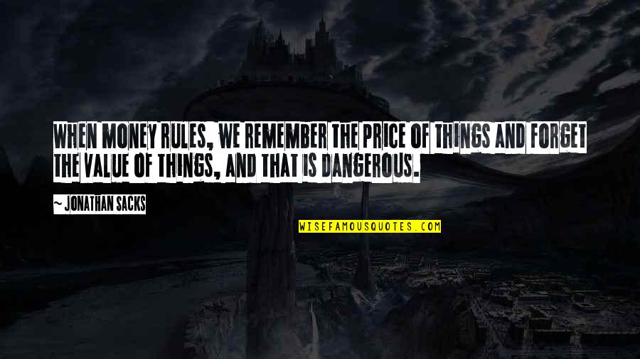 We Remember Quotes By Jonathan Sacks: When money rules, we remember the price of We Remember Quotes By Jonathan Sacks: When money rules, we remember the price of