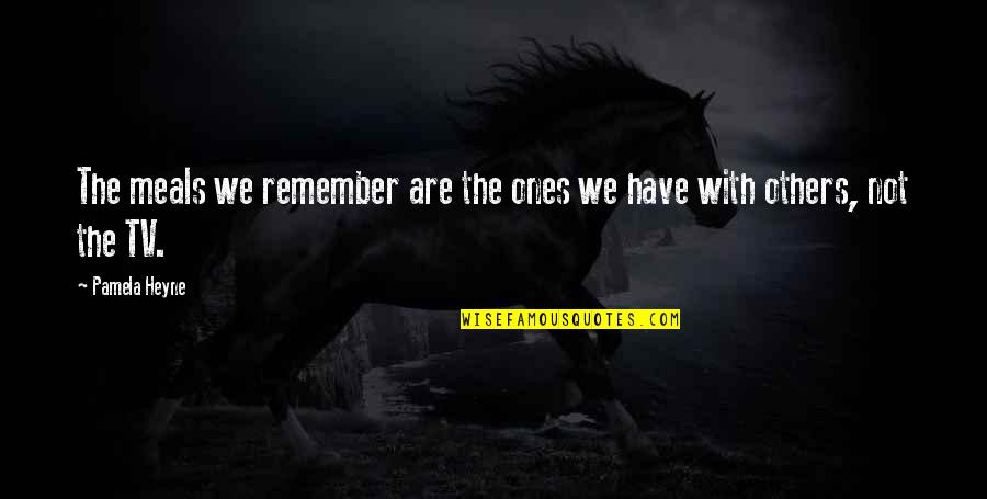 We Remember Quotes By Pamela Heyne: The meals we remember are the ones we