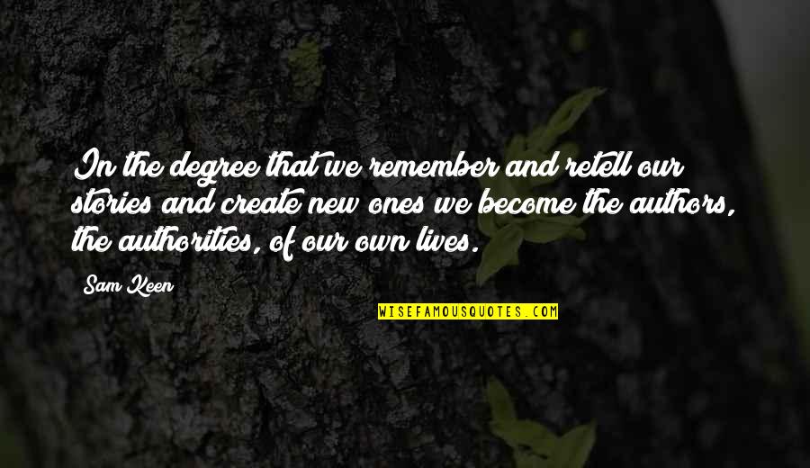 We Remember Quotes By Sam Keen: In the degree that we remember and retell We Remember Quotes By Sam Keen: In the degree that we remember and retell