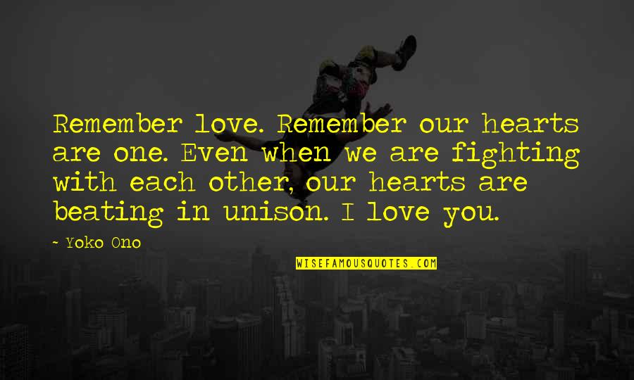 We Remember Quotes By Yoko Ono: Remember love. Remember our hearts are one. Even We Remember Quotes By Yoko Ono: Remember love. Remember our hearts are one. Even