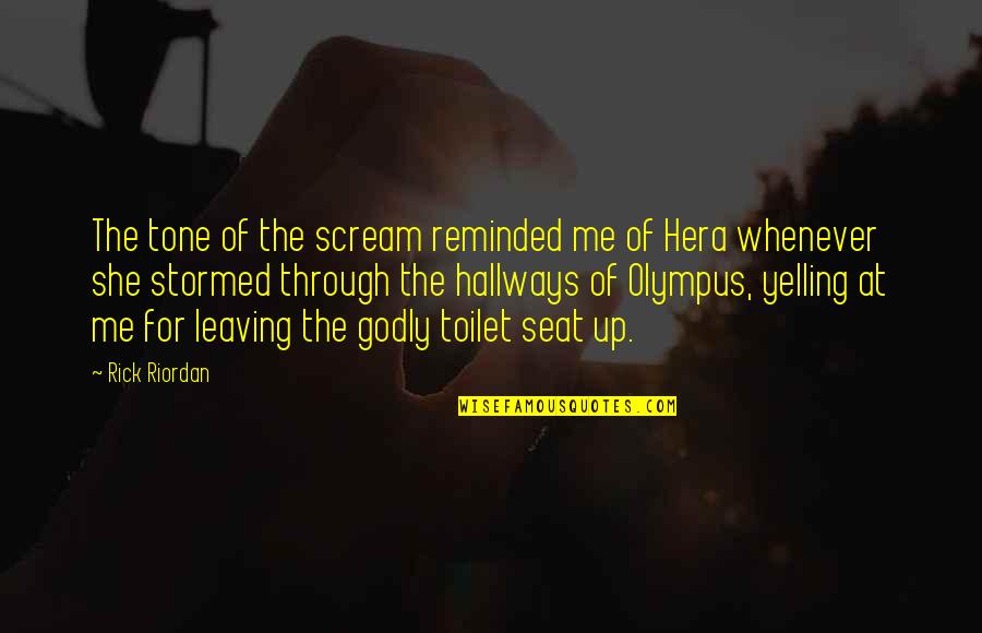We Rise By Lifting Others Similar Quotes By Rick Riordan: The tone of the scream reminded me of