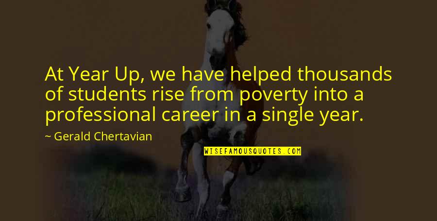 We Rise Up Quotes By Gerald Chertavian: At Year Up, we have helped thousands of We Rise Up Quotes By Gerald Chertavian: At Year Up, we have helped thousands of
