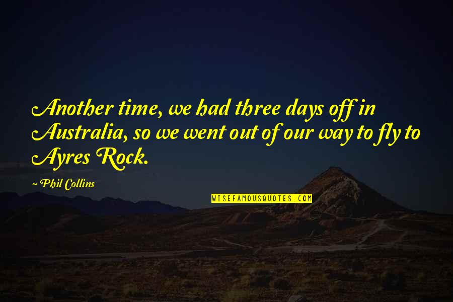 We Rock Quotes By Phil Collins: Another time, we had three days off in