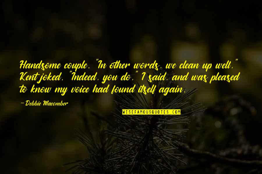 We Said I Do Quotes By Debbie Macomber: Handsome couple. "In other words, we clean up We Said I Do Quotes By Debbie Macomber: Handsome couple. "In other words, we clean up