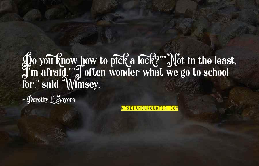 We Said I Do Quotes By Dorothy L. Sayers: Do you know how to pick a lock?""Not We Said I Do Quotes By Dorothy L. Sayers: Do you know how to pick a lock?""Not
