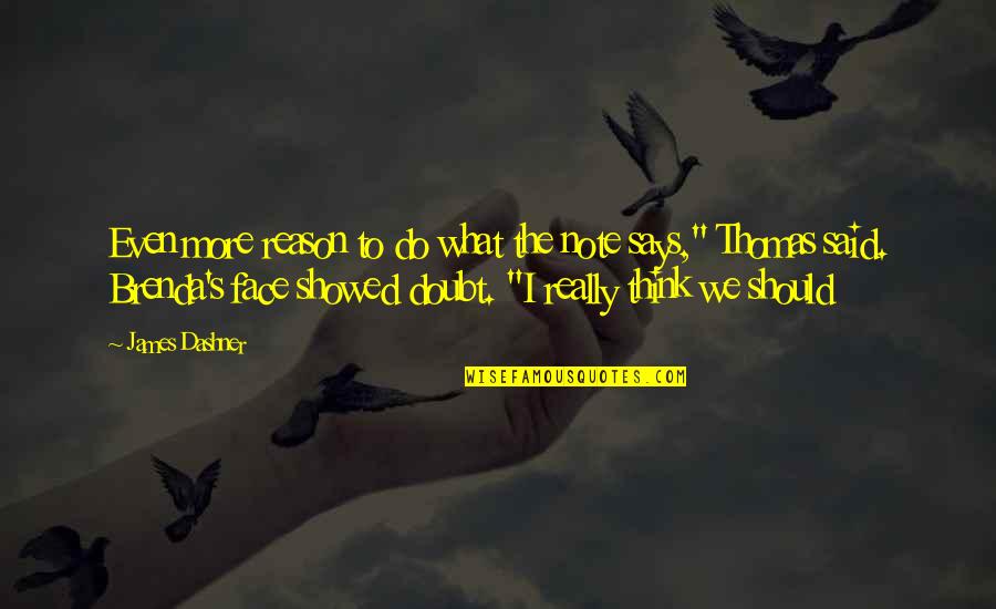 We Said I Do Quotes By James Dashner: Even more reason to do what the note We Said I Do Quotes By James Dashner: Even more reason to do what the note