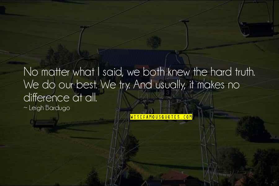 We Said I Do Quotes By Leigh Bardugo: No matter what I said, we both knew We Said I Do Quotes By Leigh Bardugo: No matter what I said, we both knew