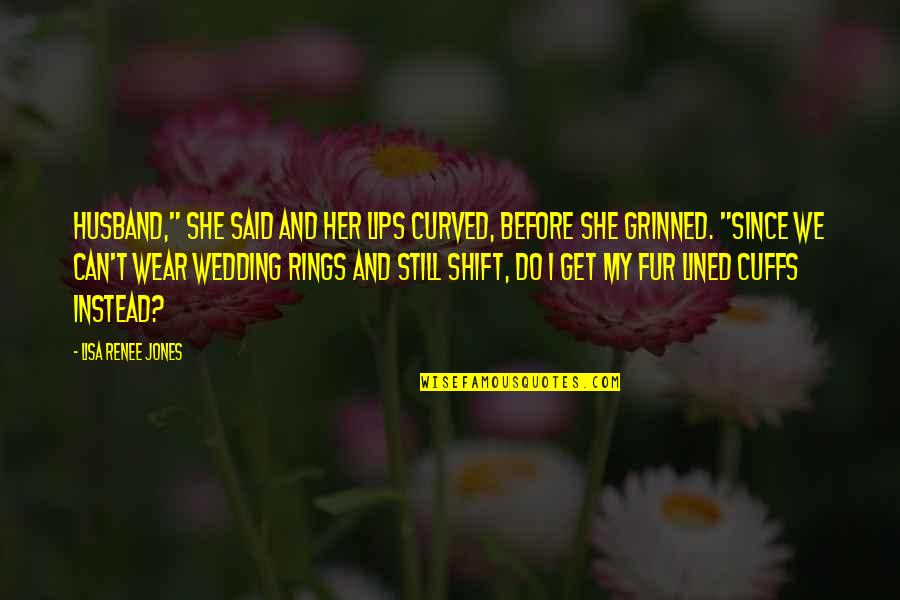 We Said I Do Quotes By Lisa Renee Jones: Husband," she said and her lips curved, before We Said I Do Quotes By Lisa Renee Jones: Husband," she said and her lips curved, before