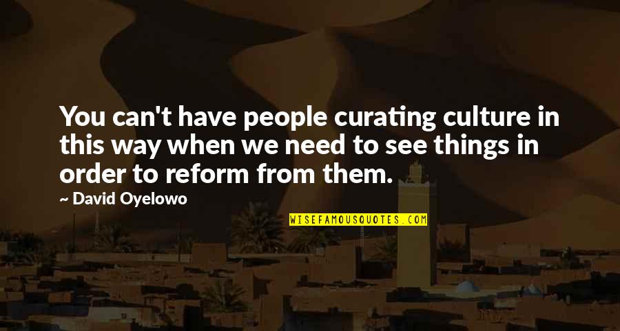We See You Quotes By David Oyelowo: You can't have people curating culture in this We See You Quotes By David Oyelowo: You can't have people curating culture in this