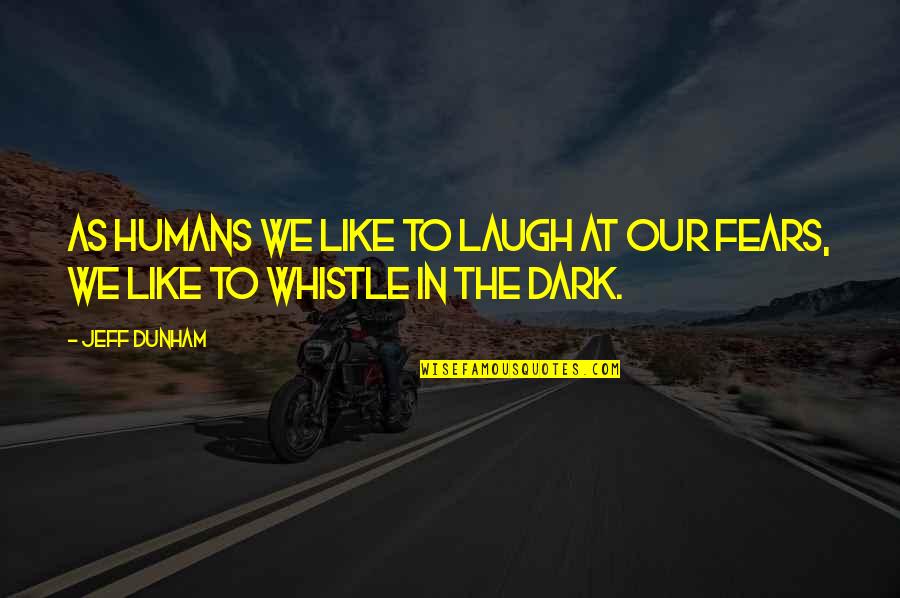 We Share The Same Birthday Quotes By Jeff Dunham: As humans we like to laugh at our