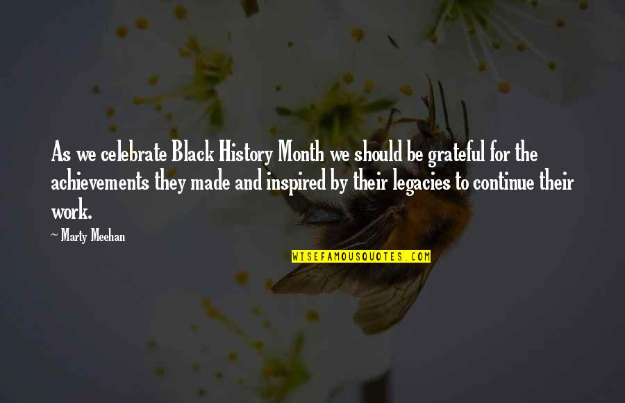 We Should Be Grateful Quotes By Marty Meehan: As we celebrate Black History Month we should