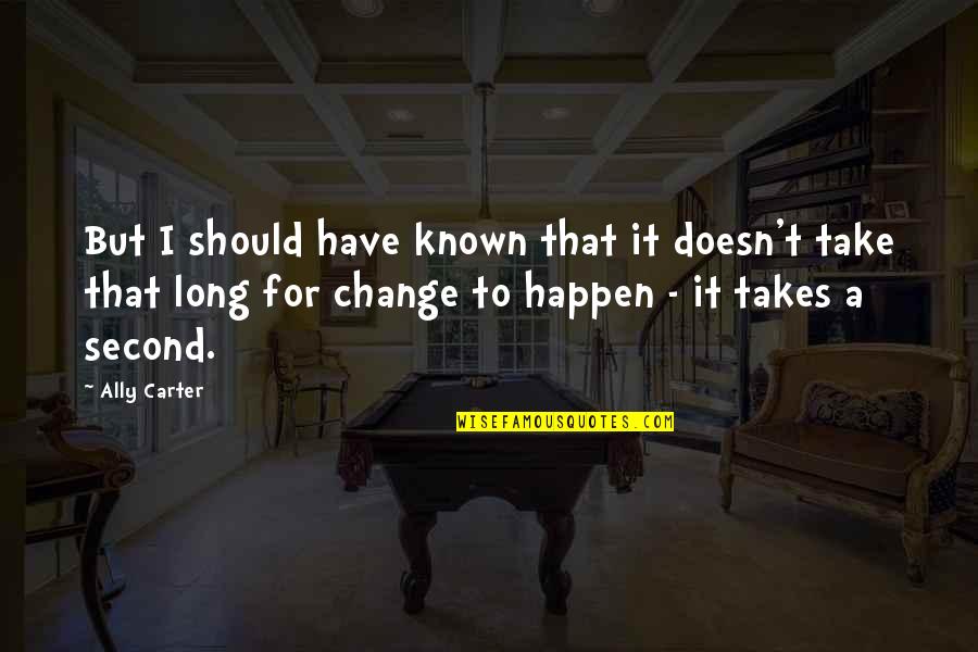 We Should Have Known Quotes By Ally Carter: But I should have known that it doesn't We Should Have Known Quotes By Ally Carter: But I should have known that it doesn't