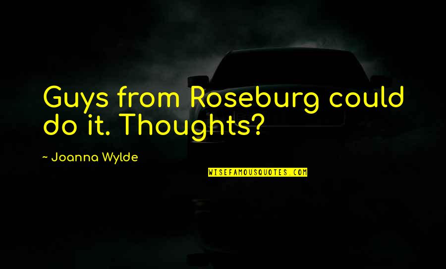 We Should Love Not Fall In Love Quotes By Joanna Wylde: Guys from Roseburg could do it. Thoughts?