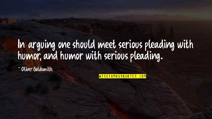 We Should Meet Quotes By Oliver Goldsmith: In arguing one should meet serious pleading with