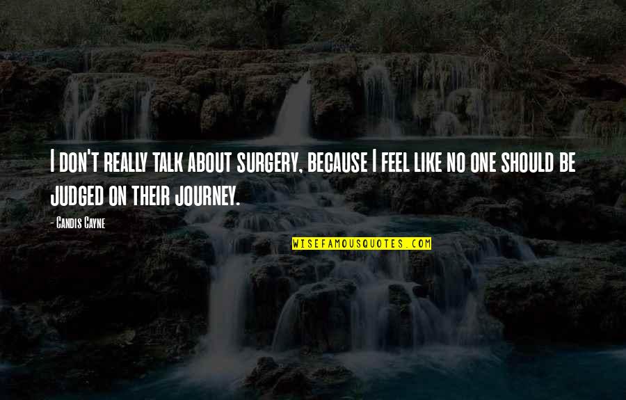 We Should Talk Quotes By Candis Cayne: I don't really talk about surgery, because I