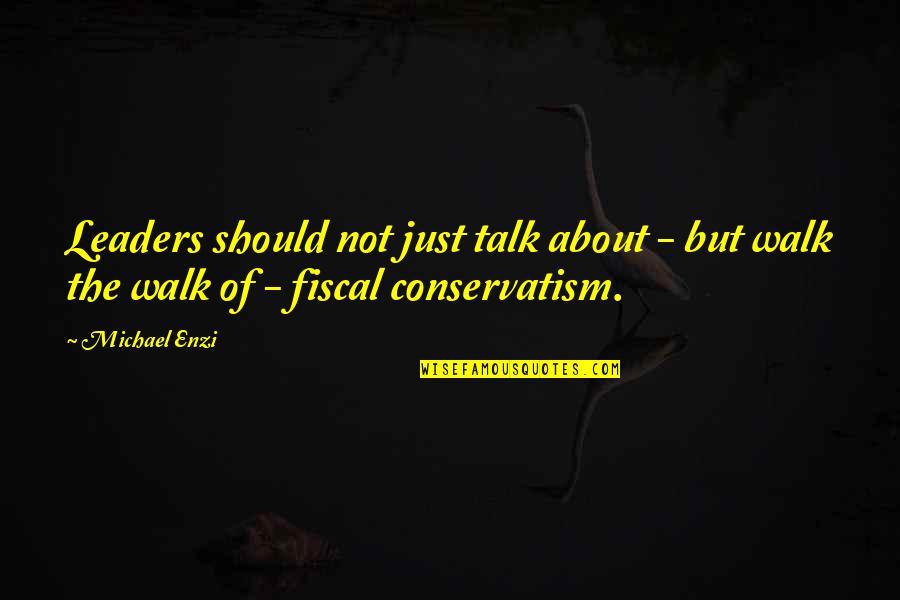 We Should Talk Quotes By Michael Enzi: Leaders should not just talk about - but