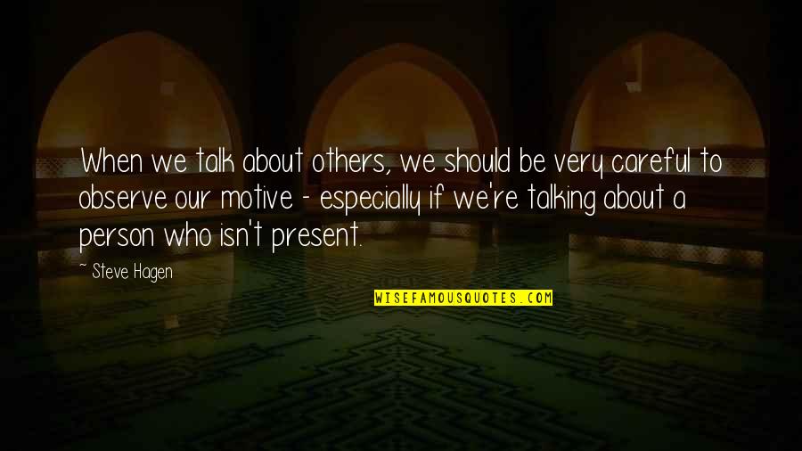 We Should Talk Quotes By Steve Hagen: When we talk about others, we should be