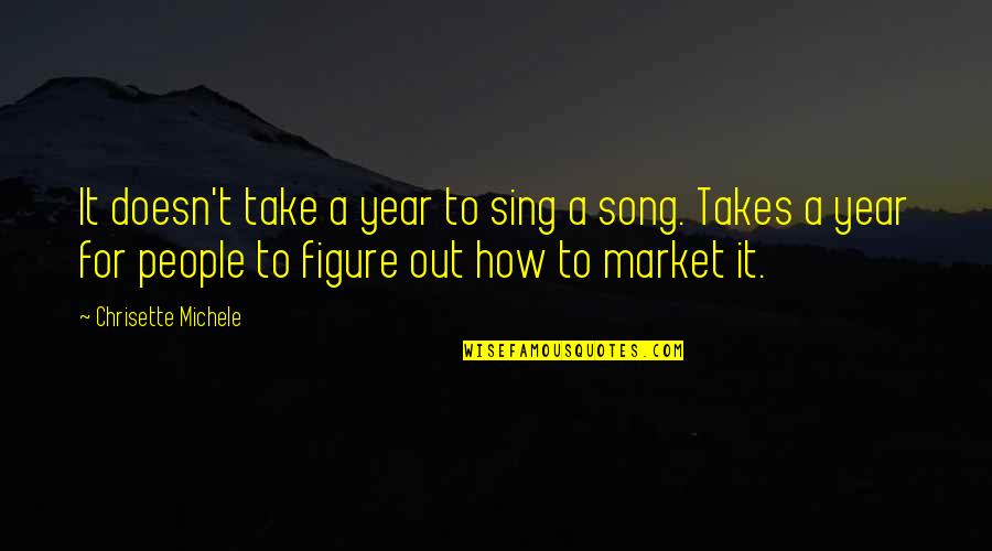 We Sing Song Quotes By Chrisette Michele: It doesn't take a year to sing a