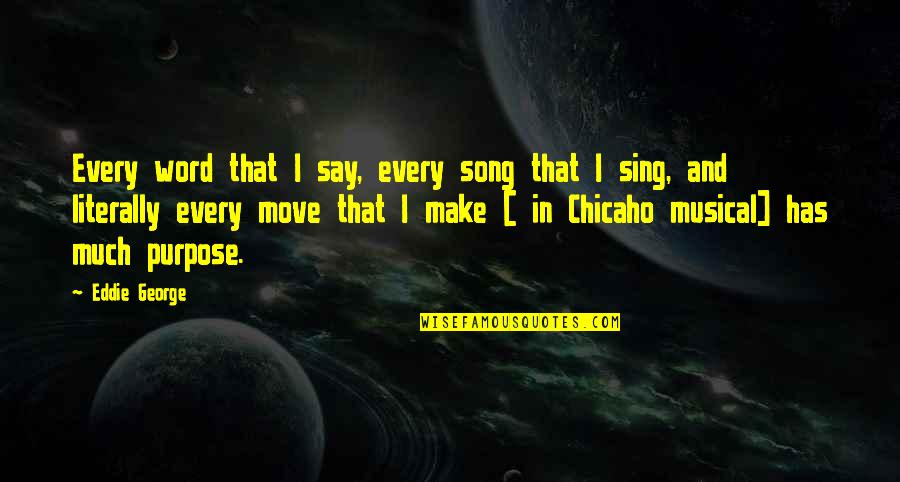 We Sing Song Quotes By Eddie George: Every word that I say, every song that