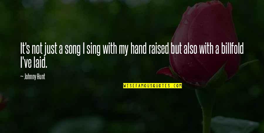We Sing Song Quotes By Johnny Hunt: It's not just a song I sing with