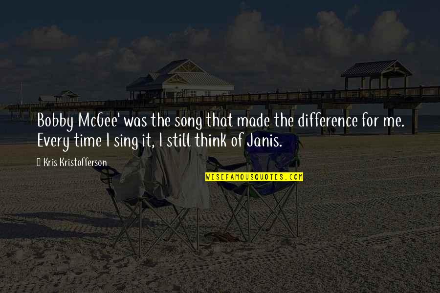 We Sing Song Quotes By Kris Kristofferson: Bobby McGee' was the song that made the
