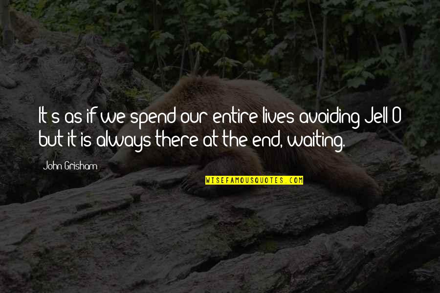 We Spend Our Lives Quotes By John Grisham: It's as if we spend our entire lives