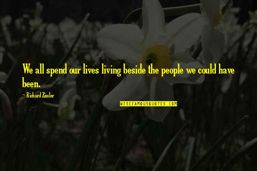 We Spend Our Lives Quotes By Richard Zimler: We all spend our lives living beside the
