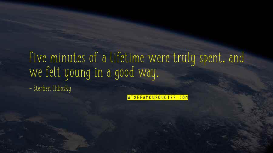 We Spent Quotes By Stephen Chbosky: Five minutes of a lifetime were truly spent,