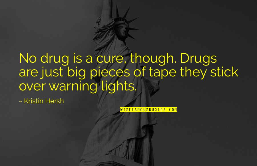 We Stand Alone Together Quotes By Kristin Hersh: No drug is a cure, though. Drugs are We Stand Alone Together Quotes By Kristin Hersh: No drug is a cure, though. Drugs are