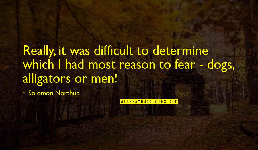 We Stand Alone Together Quotes By Solomon Northup: Really, it was difficult to determine which I We Stand Alone Together Quotes By Solomon Northup: Really, it was difficult to determine which I
