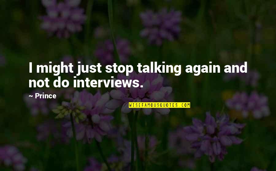 We Stop Talking Quotes By Prince: I might just stop talking again and not