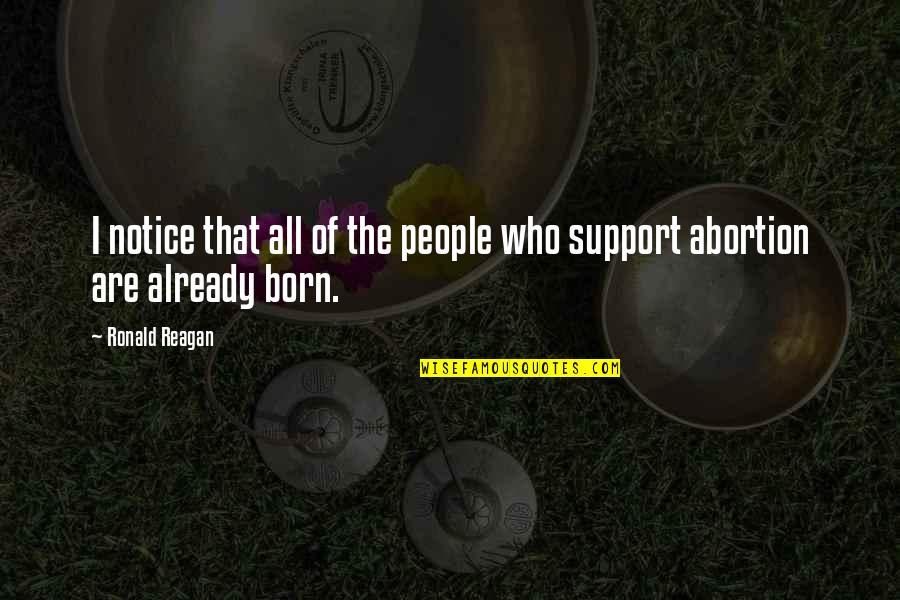 We Support You Quotes By Ronald Reagan: I notice that all of the people who