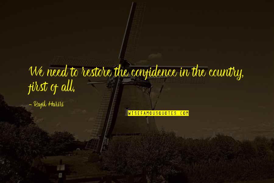 We The Quotes By Rafik Hariri: We need to restore the confidence in the