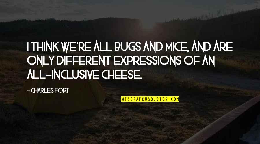 We Think Different Quotes By Charles Fort: I think we're all bugs and mice, and