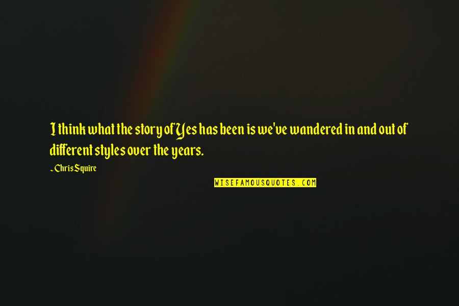 We Think Different Quotes By Chris Squire: I think what the story of Yes has