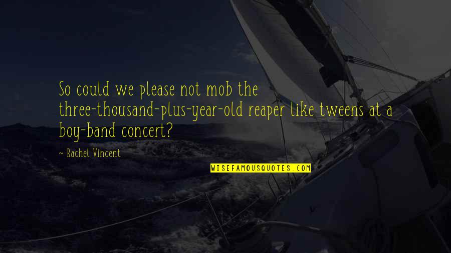 We Three Band Quotes By Rachel Vincent: So could we please not mob the three-thousand-plus-year-old We Three Band Quotes By Rachel Vincent: So could we please not mob the three-thousand-plus-year-old