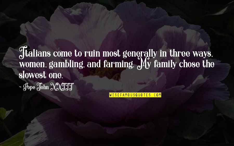 We Three Family Quotes By Pope John XXIII: Italians come to ruin most generally in three We Three Family Quotes By Pope John XXIII: Italians come to ruin most generally in three