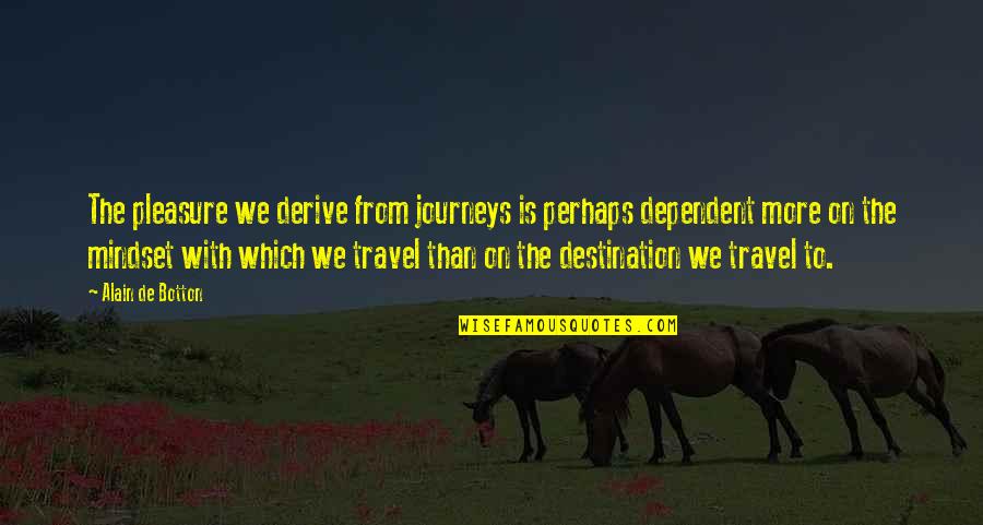 We Travel Quotes By Alain De Botton: The pleasure we derive from journeys is perhaps