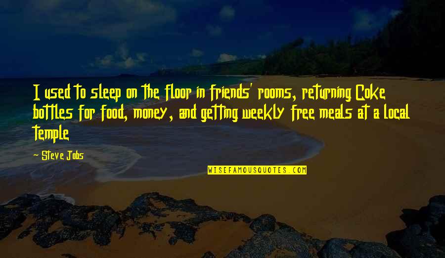 We Used To Be Best Friends Quotes By Steve Jobs: I used to sleep on the floor in