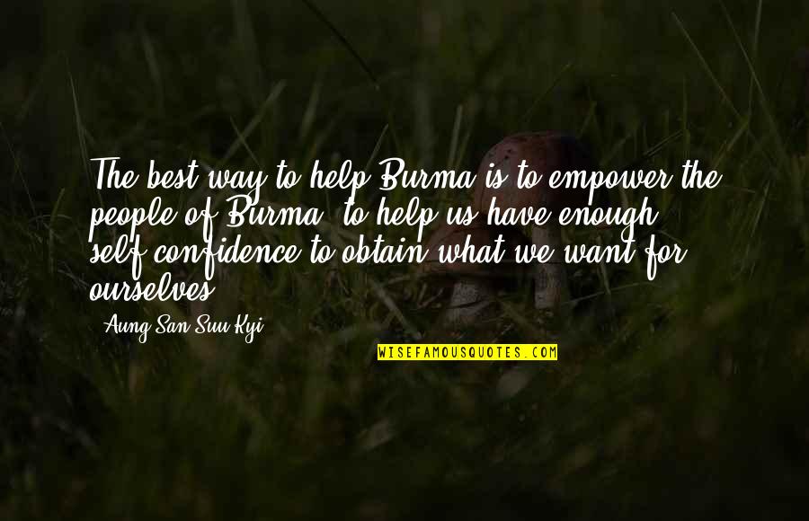 We Want To Help Quotes By Aung San Suu Kyi: The best way to help Burma is to