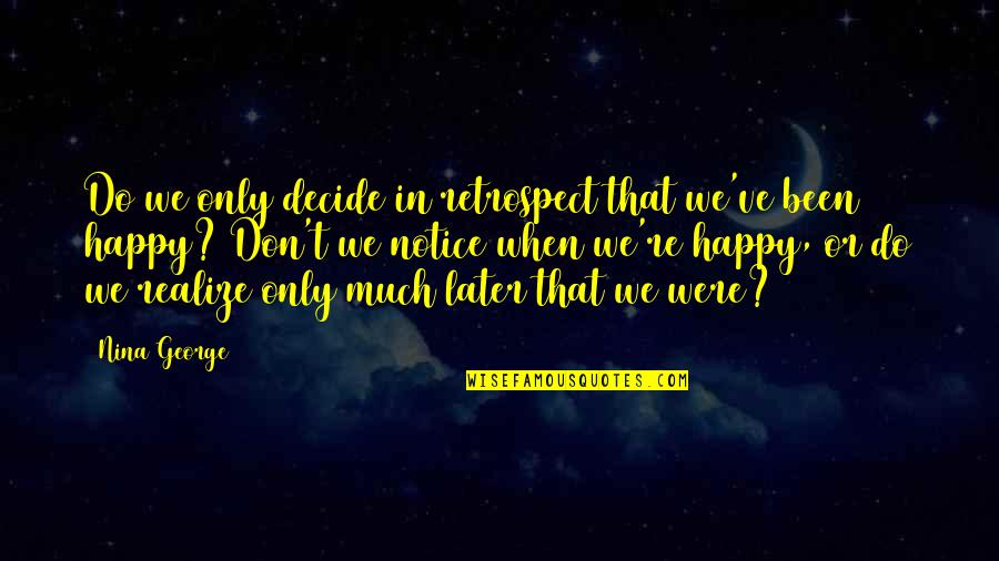 We Were Happy Quotes By Nina George: Do we only decide in retrospect that we've